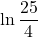 \ln \dfrac{25}{4}
