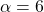 \alpha = 6