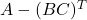 A - (BC)^T