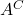A^C