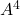 A^4