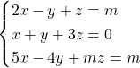 \begin{cases} 2x-y+z=m \\ x+y+3z=0 \\ 5x-4y+mz=m \end{cases}