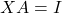 XA=I