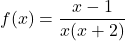 f(x) = \dfrac{x-1}{x(x+2)}
