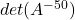 det(A^{-50})