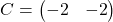 C = \begin{pmatrix} -2 & -2\end{pmatrix}