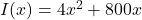 I(x) = 4x^2+800x