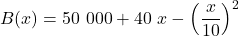 B(x) = 50\ 000 + 40\ x - \left( \dfrac{x}{10} \right)^2