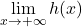 \displaystyle \lim_{x \to +\infty} h(x)