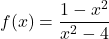 f(x) = \dfrac{1-x^2}{x^2-4}