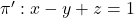 \pi': x-y+z=1